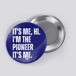 Fathers Day Funny Its Me Hi IM The Pioneer Its Me Gift Button