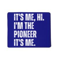 Fathers Day Funny Its Me Hi IM The Pioneer Its Me Gift Mousepad