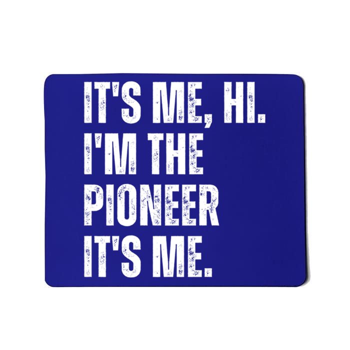 Fathers Day Funny Its Me Hi IM The Pioneer Its Me Gift Mousepad