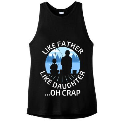 Fathers Day Fishing Father Like Father Like Daughter Oh Crap Ladies PosiCharge Tri-Blend Wicking Tank
