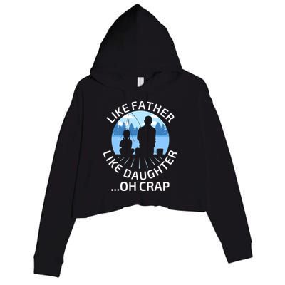 Fathers Day Fishing Father Like Father Like Daughter Oh Crap Crop Fleece Hoodie