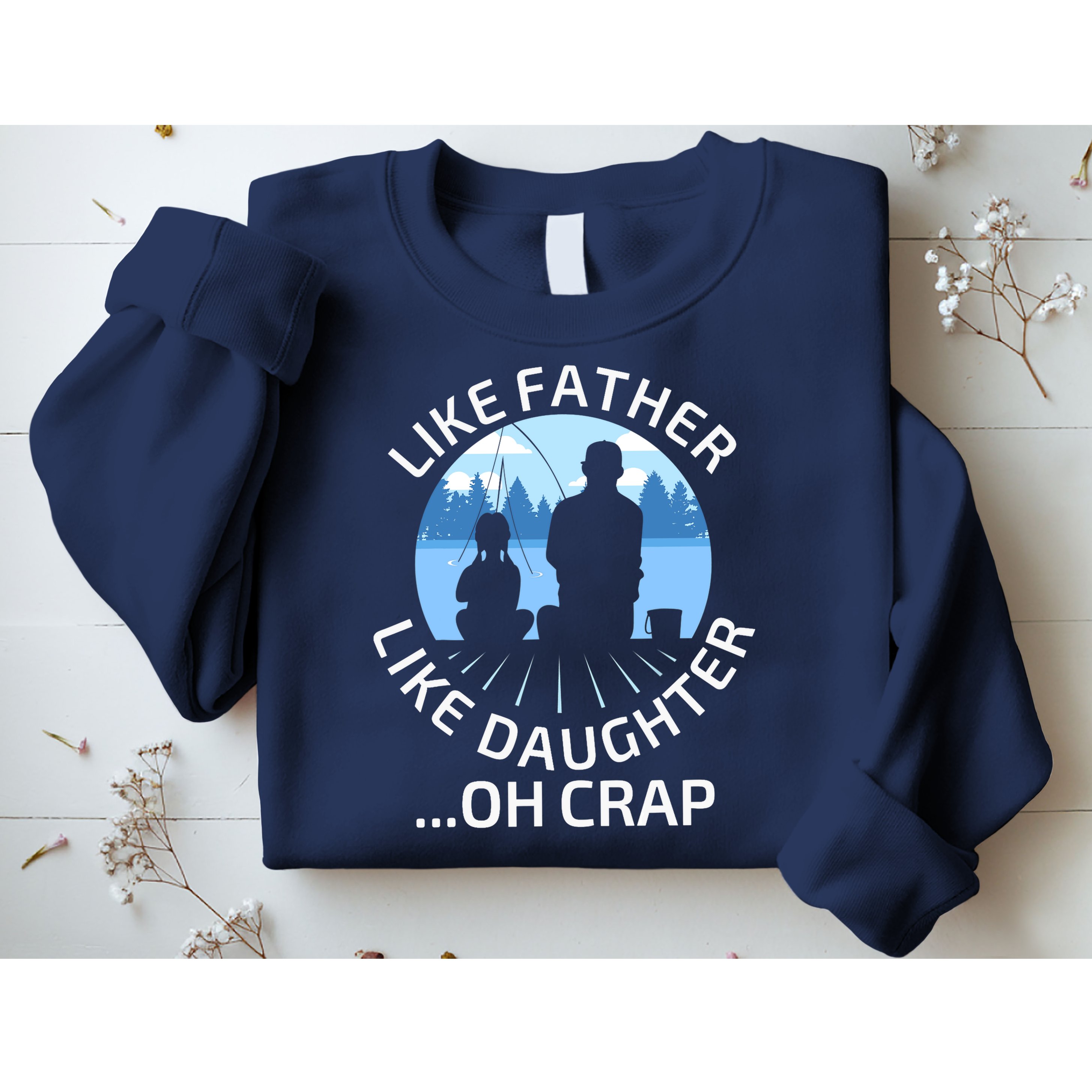 Fathers Day Fishing Father Like Father Like Daughter Oh Crap Sweatshirt