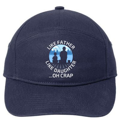 Fathers Day Fishing Father Like Father Like Daughter Oh Crap 7-Panel Snapback Hat