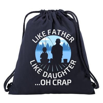 Fathers Day Fishing Father Like Father Like Daughter Oh Crap Drawstring Bag