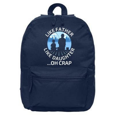 Fathers Day Fishing Father Like Father Like Daughter Oh Crap 16 in Basic Backpack