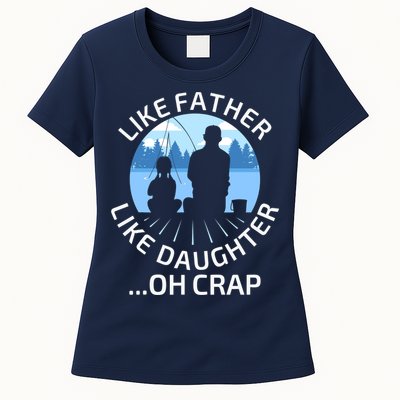 Fathers Day Fishing Father Like Father Like Daughter Oh Crap Womens T-Shirt