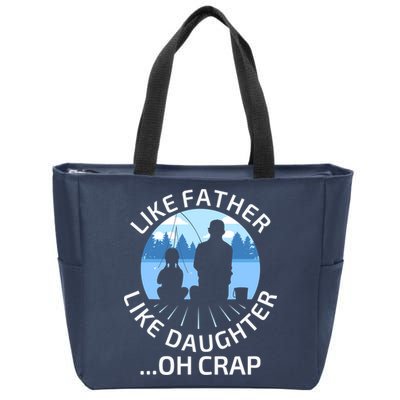Fathers Day Fishing Father Like Father Like Daughter Oh Crap Zip Tote Bag