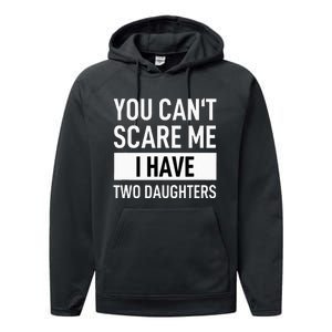 Father Dad Fun You Can´t Scare Me I Have Two Daughters Performance Fleece Hoodie