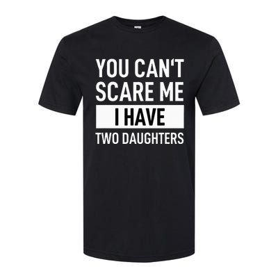 Father Dad Fun You Can´t Scare Me I Have Two Daughters Softstyle® CVC T-Shirt