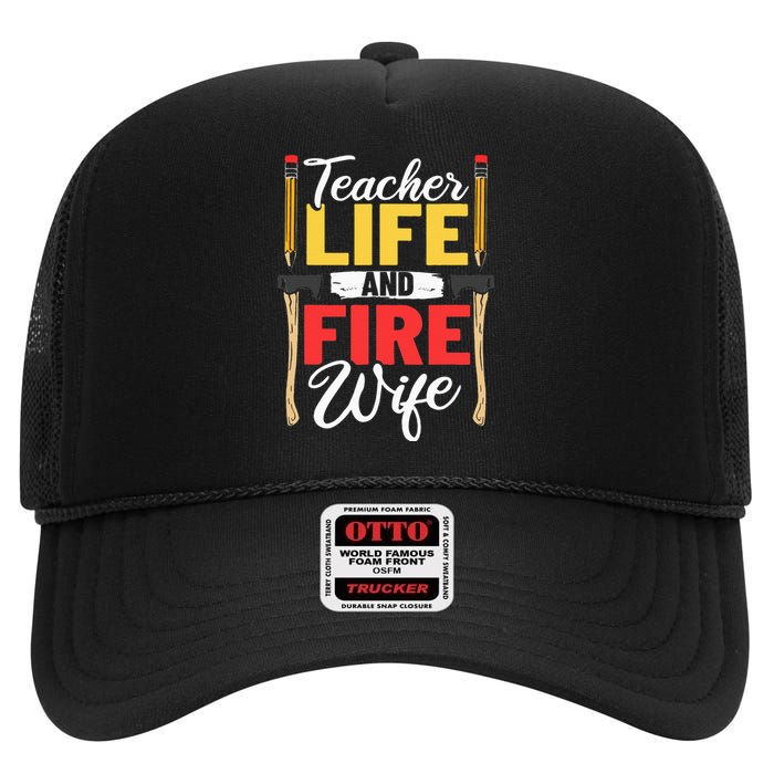 Firefighter Design Firefighter Wife Teacher Life Fire Wife High Crown Mesh Back Trucker Hat