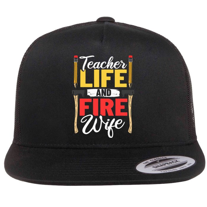 Firefighter Design Firefighter Wife Teacher Life Fire Wife Flat Bill Trucker Hat