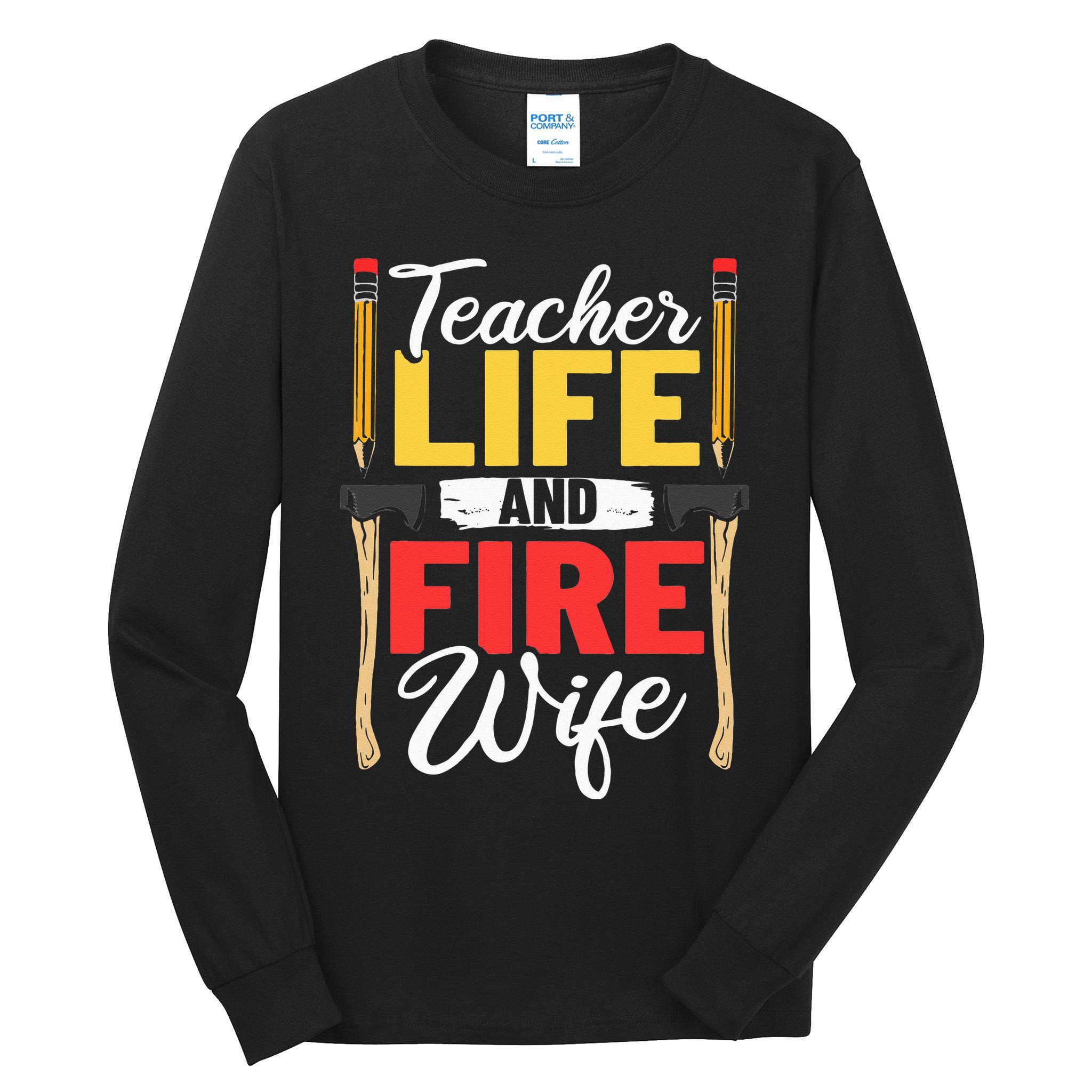 Firefighter Design Firefighter Wife Teacher Life Fire Wife Tall Long Sleeve T-Shirt