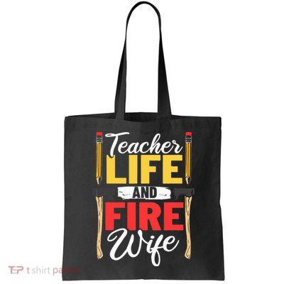 Firefighter Design Firefighter Wife Teacher Life Fire Wife Bag