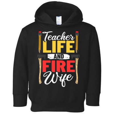 Firefighter Design Firefighter Wife Teacher Life Fire Wife Toddler Hoodie