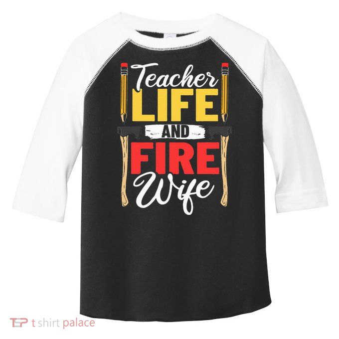 Firefighter Design Firefighter Wife Teacher Life Fire Wife Toddler Fine Jersey T-Shirt