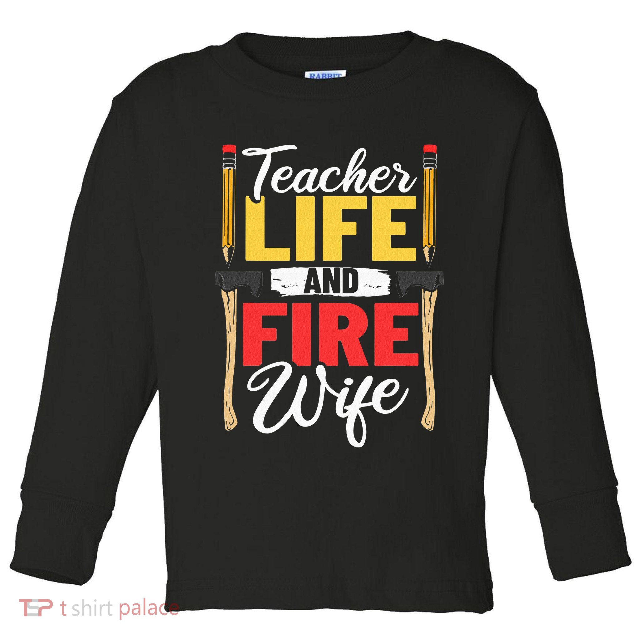 Firefighter Design Firefighter Wife Teacher Life Fire Wife Toddler Long Sleeve Shirt