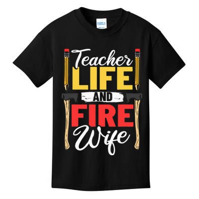 Firefighter Design Firefighter Wife Teacher Life Fire Wife Kids T-Shirt