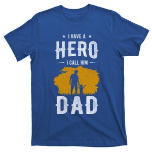 Fathers Day For Dad And Son I Have A Hero I Call Him Dad Great Gift T-Shirt