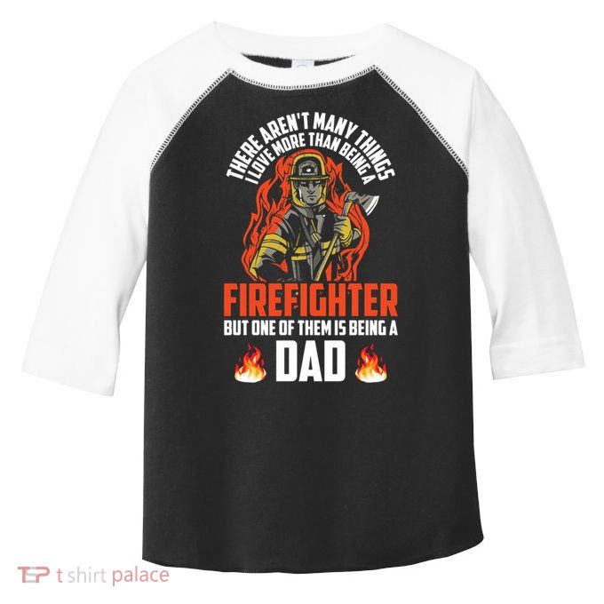 Firefighter Dad Firefighting Best Daddy Ever Fathers Day Gift Toddler Fine Jersey T-Shirt