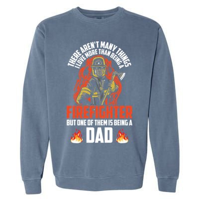 Firefighter Dad Firefighting Best Daddy Ever Fathers Day Gift Garment-Dyed Sweatshirt