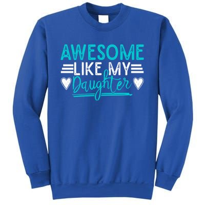 Fathers Day Funny Dad Awesome Like My Daughter Dad Joke Great Gift Sweatshirt