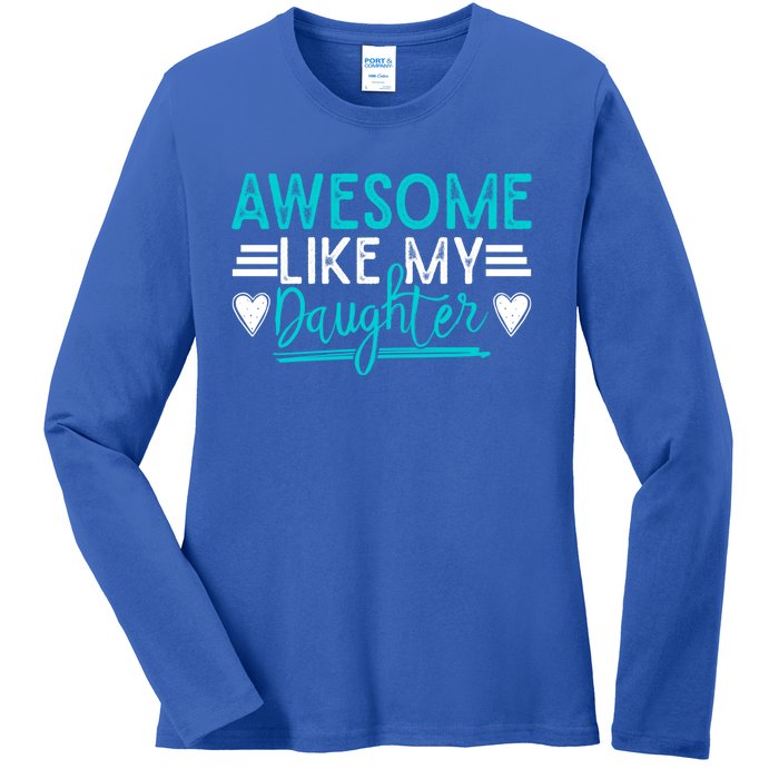 Fathers Day Funny Dad Awesome Like My Daughter Dad Joke Great Gift Ladies Long Sleeve Shirt