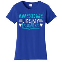 Fathers Day Funny Dad Awesome Like My Daughter Dad Joke Great Gift Women's T-Shirt