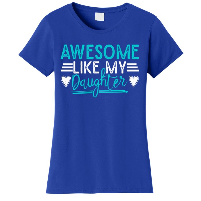 Fathers Day Funny Dad Awesome Like My Daughter Dad Joke Great Gift Women's T-Shirt