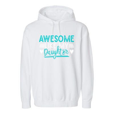 Fathers Day Funny Dad Awesome Like My Daughter Dad Joke Great Gift Garment-Dyed Fleece Hoodie