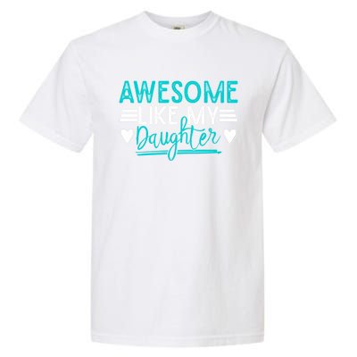 Fathers Day Funny Dad Awesome Like My Daughter Dad Joke Great Gift Garment-Dyed Heavyweight T-Shirt