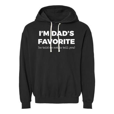 Funny Dads Favorite Son Daughter IM DadS Favorite Garment-Dyed Fleece Hoodie