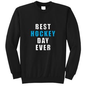 Father's Day Funny BEST HOCKEY DAY EVER Gift Sweatshirt