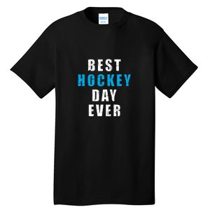 Father's Day Funny BEST HOCKEY DAY EVER Gift Tall T-Shirt