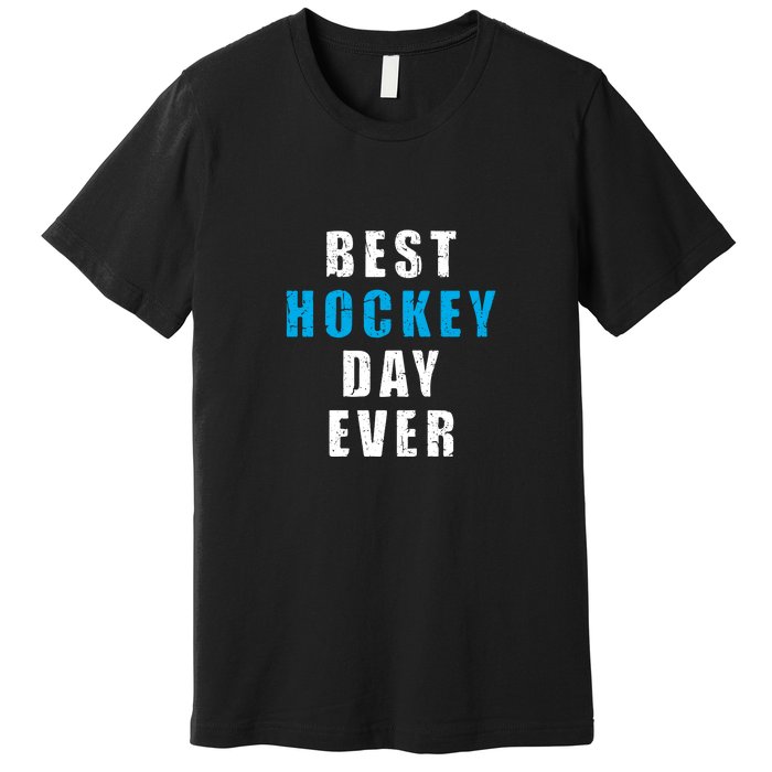 Father's Day Funny BEST HOCKEY DAY EVER Gift Premium T-Shirt