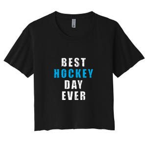 Father's Day Funny BEST HOCKEY DAY EVER Gift Women's Crop Top Tee