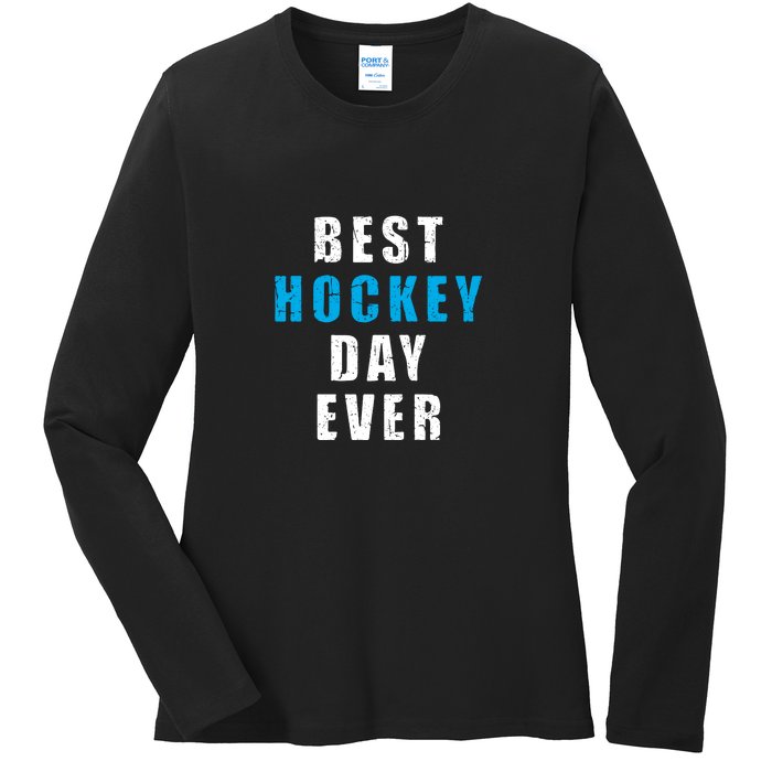 Father's Day Funny BEST HOCKEY DAY EVER Gift Ladies Long Sleeve Shirt