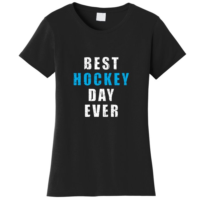 Father's Day Funny BEST HOCKEY DAY EVER Gift Women's T-Shirt