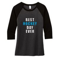 Father's Day Funny BEST HOCKEY DAY EVER Gift Women's Tri-Blend 3/4-Sleeve Raglan Shirt