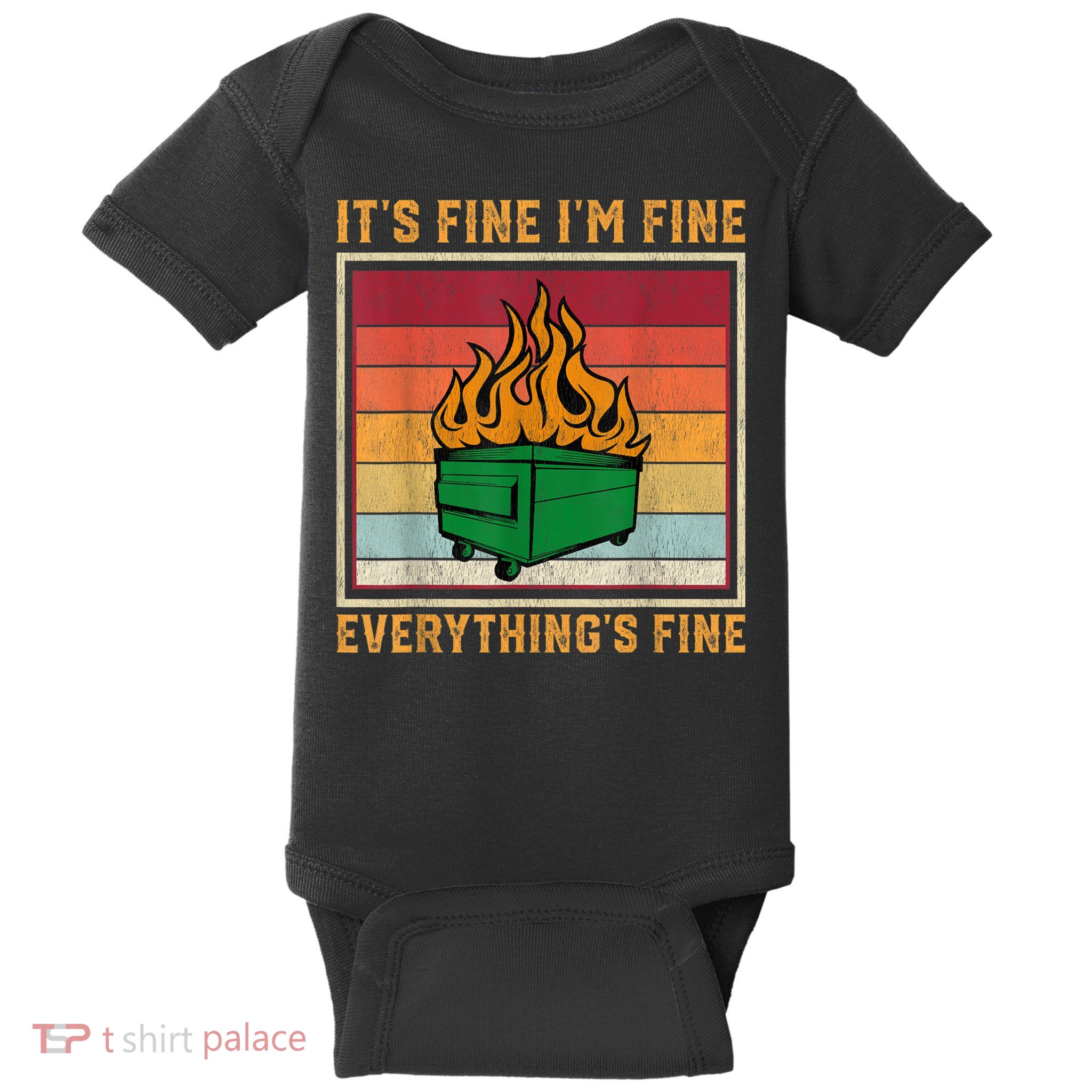 Funny Dumpster Fire It’s Fine I’m Fine Everything’s Baby Bodysuit