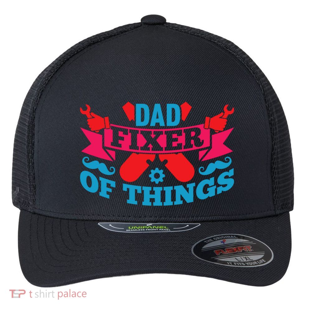 Funny Design For FatherS Day Quote Dad Fixer Of Things Flexfit Unipanel Trucker Cap