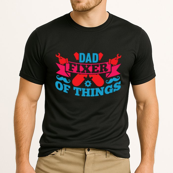 Funny Design For FatherS Day Quote Dad Fixer Of Things Performance Shirt