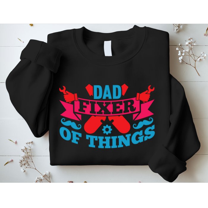Funny Design For FatherS Day Quote Dad Fixer Of Things Sweatshirt