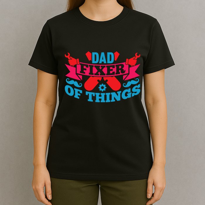 Funny Design For FatherS Day Quote Dad Fixer Of Things T-Shirt
