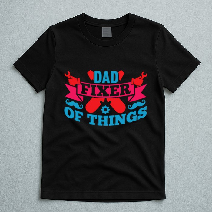 Funny Design For FatherS Day Quote Dad Fixer Of Things T-Shirt