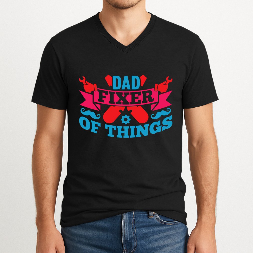 Funny Design For FatherS Day Quote Dad Fixer Of Things V-Neck T-Shirt