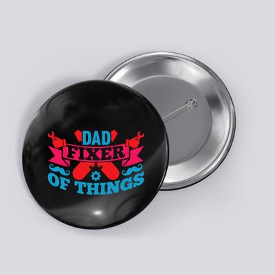 Funny Design For FatherS Day Quote Dad Fixer Of Things Button