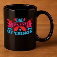 Funny Design For FatherS Day Quote Dad Fixer Of Things 11oz C Handle Ceramic Mug