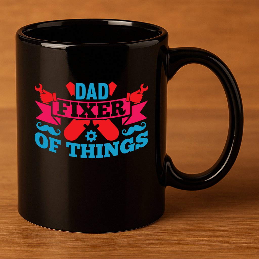 Funny Design For FatherS Day Quote Dad Fixer Of Things 11oz C Handle Ceramic Mug