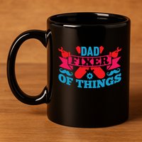 Funny Design For FatherS Day Quote Dad Fixer Of Things 11oz C Handle Ceramic Mug