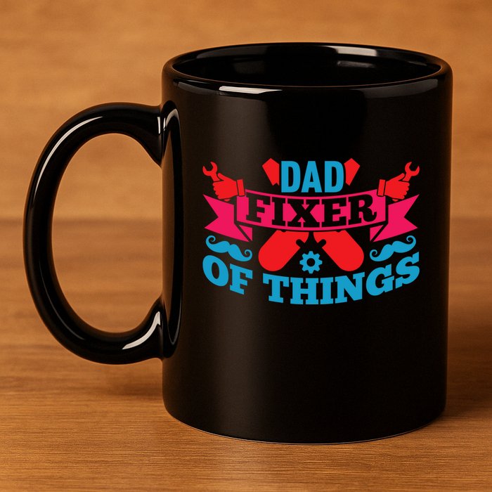 Funny Design For FatherS Day Quote Dad Fixer Of Things 11oz C Handle Ceramic Mug